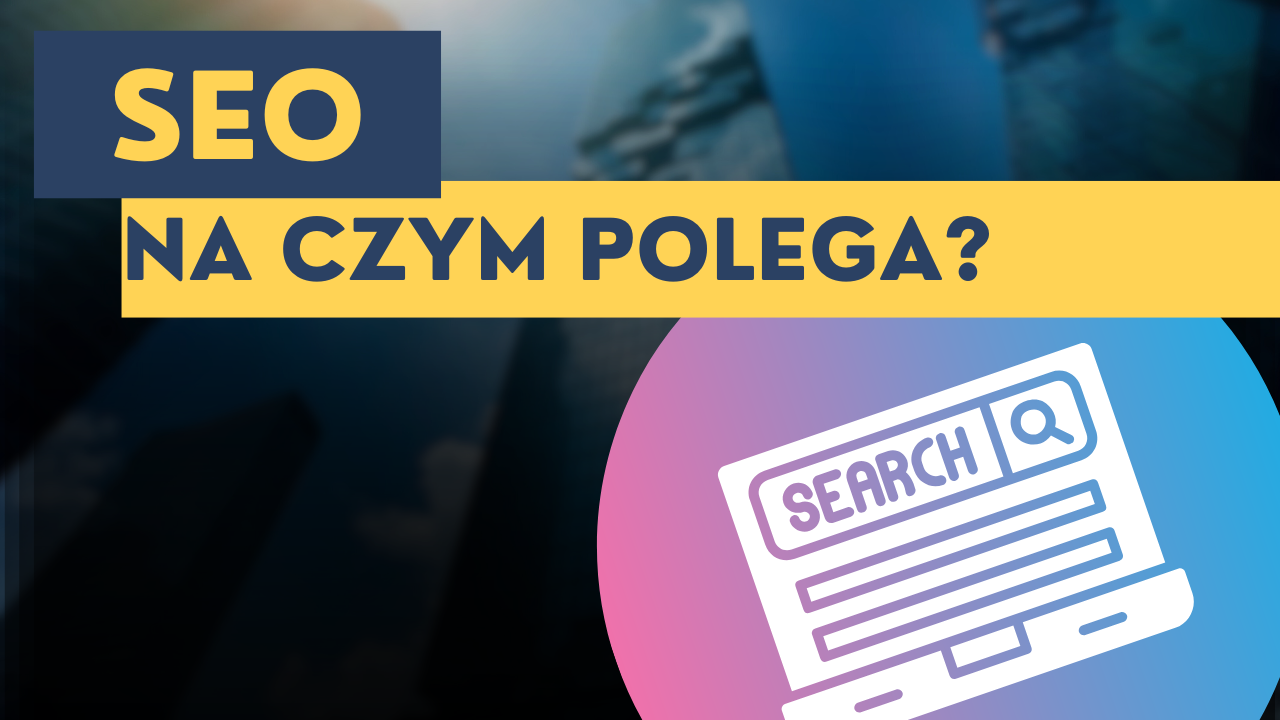 Jak działa SEO? Kluczowe elementy optymalizacji stron internetowych